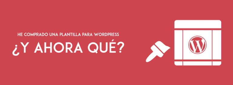 Qué hacer tras comprar una plantilla para WordPress