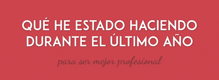 Qué he estado haciendo el último año