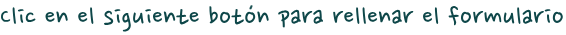 Clic en el siguiente botón para rellenar el formulario